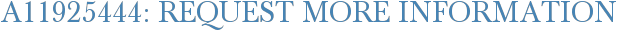 A11925444: Request More Information