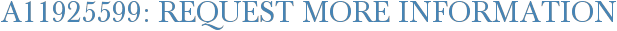 A11925599: Request More Information