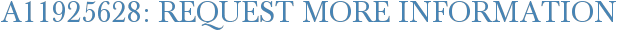 A11925628: Request More Information