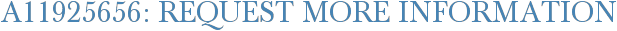 A11925656: Request More Information
