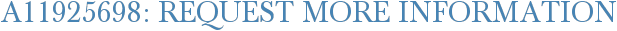 A11925698: Request More Information