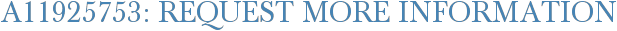 A11925753: Request More Information