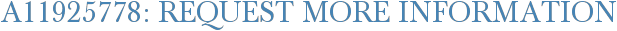 A11925778: Request More Information