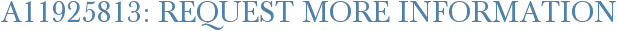 A11925813: Request More Information