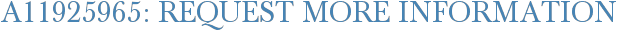 A11925965: Request More Information