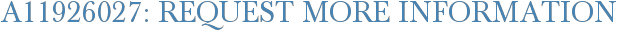 A11926027: Request More Information