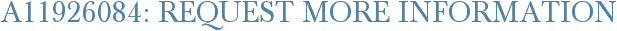 A11926084: Request More Information