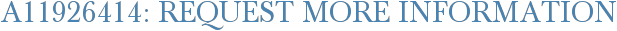 A11926414: Request More Information