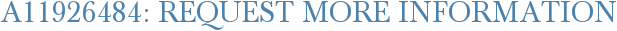 A11926484: Request More Information