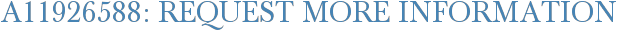 A11926588: Request More Information