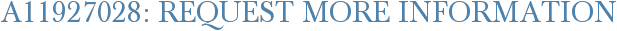 A11927028: Request More Information