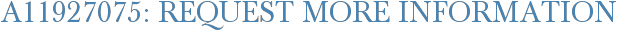 A11927075: Request More Information