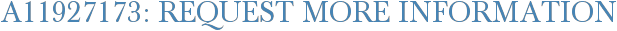 A11927173: Request More Information