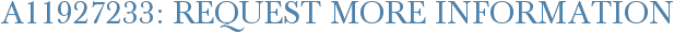 A11927233: Request More Information