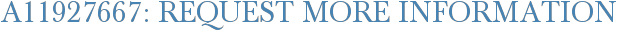 A11927667: Request More Information