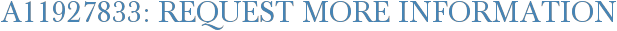 A11927833: Request More Information