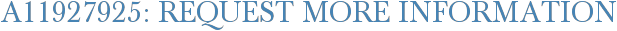 A11927925: Request More Information
