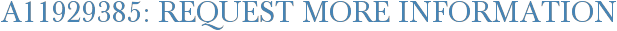 A11929385: Request More Information