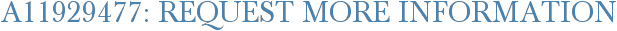 A11929477: Request More Information