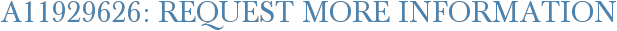A11929626: Request More Information
