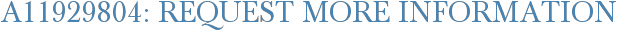 A11929804: Request More Information
