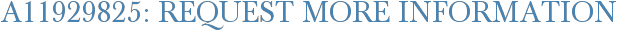 A11929825: Request More Information