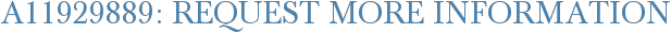 A11929889: Request More Information
