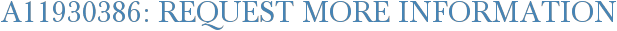 A11930386: Request More Information