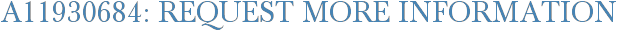 A11930684: Request More Information