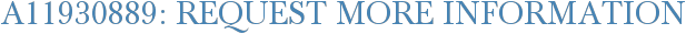 A11930889: Request More Information