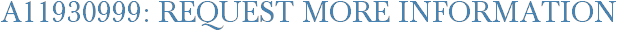 A11930999: Request More Information