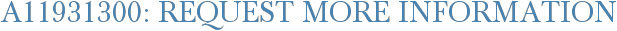 A11931300: Request More Information