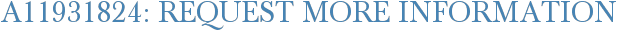 A11931824: Request More Information