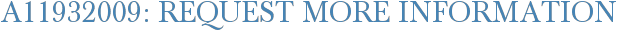 A11932009: Request More Information