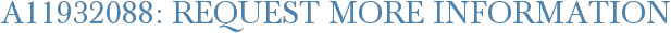 A11932088: Request More Information