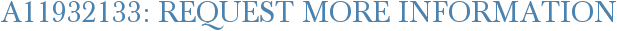 A11932133: Request More Information