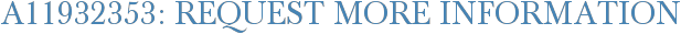A11932353: Request More Information