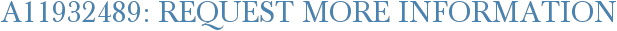 A11932489: Request More Information