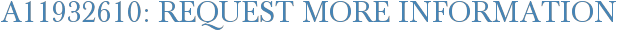 A11932610: Request More Information