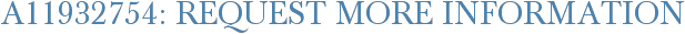 A11932754: Request More Information