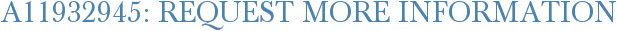 A11932945: Request More Information