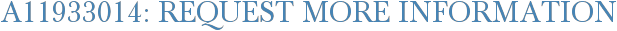 A11933014: Request More Information