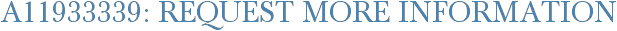 A11933339: Request More Information
