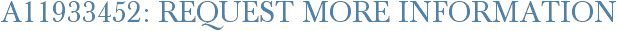 A11933452: Request More Information