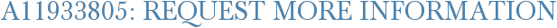 A11933805: Request More Information