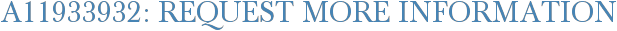 A11933932: Request More Information