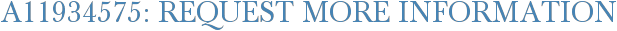 A11934575: Request More Information
