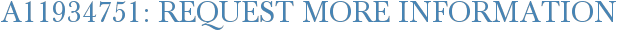 A11934751: Request More Information