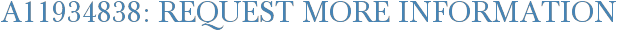 A11934838: Request More Information