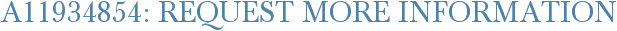 A11934854: Request More Information